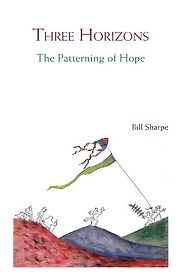 Three Horizons: The Patterning of Hope by Bill Sharpe Three Horizons: The Patterning of Hope by Bill Sharpe