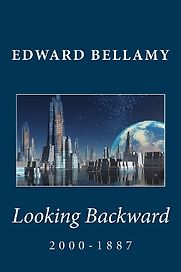 Looking Backward by Edward Bellamy Looking Backward by Edward Bellamy