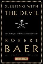 Sleeping With the Devil by Robert Baer Sleeping With the Devil by Robert Baer