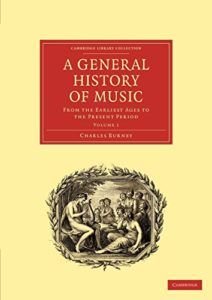 The best books on Handel - A General History of Music: From the Earliest Ages to the Present Period by Charles Burney