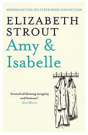 Amy and Isabelle by Elizabeth Strout Amy and Isabelle by Elizabeth Strout