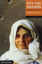 The best books on The Arabs - Pity the Nation by Robert Fisk