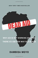 The best books on The Decline of the West - Dead Aid by Dambisa Moyo