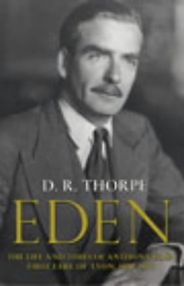 The Best British Political Biographies - Eden by D R Thorpe The Best British Political Biographies - Eden by D R Thorpe