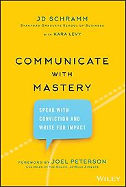 The best books on Communication - Communicate with Mastery: Speak With Conviction and Write for Impact by J D Schramm The best books on Communication - Communicate with Mastery: Speak With Conviction and Write for Impact by J D Schramm