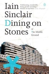 Dining on Stones by Iain Sinclair