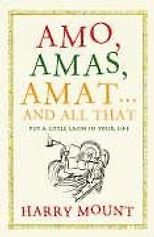 The best books on Learning Latin - Amo, Amas, Amat... And All That by Harry Mount