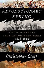 The Best Nonfiction Books: The 2024 Duff Cooper Prize - Revolutionary Spring: Europe Aflame and the Fight for a New World, 1848-1849 by Christopher Clark
