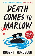 Death Comes to Marlow by Robert Thorogood Death Comes to Marlow by Robert Thorogood