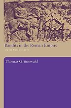 The best books on Enemies of Ancient Rome - Bandits in the Roman Empire by Thomas Grünewald