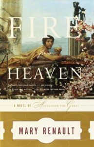 Historical Fiction - Fire from Heaven by Mary Renault