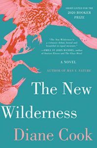 The Best Fiction of 2020: The Booker Prize Shortlist - The New Wilderness by Diane Cook