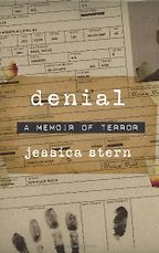 Denial: A Memoir of Terror by Jessica Stern Denial: A Memoir of Terror by Jessica Stern