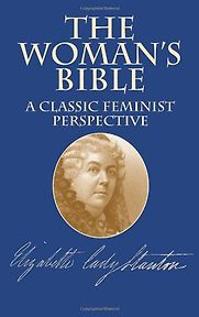 The Woman’s Bible Elizabeth Cady Stanton (editor) The Woman’s Bible Elizabeth Cady Stanton (editor)