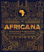 Africana: An Encyclopedia of an Amazing Continent by Kim Chakanetsa & Mayowa Alabi (illustrator)