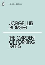 The Garden of Forking Paths by Jorge Luis Borges The Garden of Forking Paths by Jorge Luis Borges