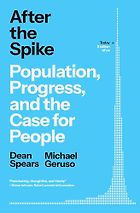 The Best Economics Books of 2025 - After the Spike: Population, Progress, and the Case for People by Dean Spears & Michael Geruso