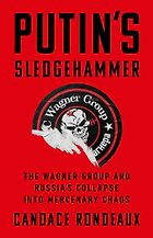 Notable Nonfiction Books of Mid-2025 - Putin's Sledgehammer: The Wagner Group and Russia’s Collapse into Mercenary Chaos by Candace Rondeaux