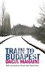 Train To Budapest by Dacia Maraini