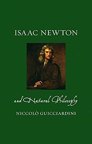 The best books on Isaac Newton - Isaac Newton and Natural Philosophy by Niccolò Guicciardini The best books on Isaac Newton - Isaac Newton and Natural Philosophy by Niccolò Guicciardini