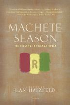 Machete Season by Jean Hatzfeld Machete Season by Jean Hatzfeld