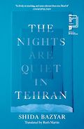 The Best Fiction Books: The 2026 International Booker Prize - The Nights Are Quiet in Tehran by Shida Bazyar, translated by Ruth Martin