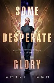 Some Desperate Glory by Emily Tesh Some Desperate Glory by Emily Tesh