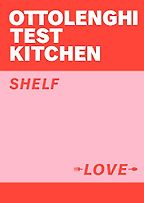 Ottolenghi Test Kitchen: Shelf Love by Yotam Ottolenghi Ottolenghi Test Kitchen: Shelf Love by Yotam Ottolenghi