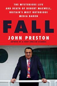 The Best Nonfiction Books: The 2021 Baillie Gifford Prize Shortlist - Fall: The Mysterious Life and Death of Robert Maxwell, Britain's Most Notorious Media Baron by John Preston