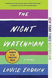 The Night Watchman by Louise Erdrich The Night Watchman by Louise Erdrich