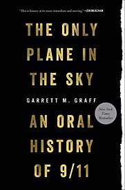 The Only Plane in the Sky: An Oral History of September 11, 2001 by Garrett Graff The Only Plane in the Sky: An Oral History of September 11, 2001 by Garrett Graff