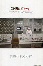 The best books on Chernobyl - Chernobyl: History of a Tragedy by Serhii Plokhy