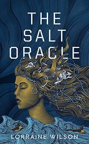 The Salt Oracle by Lorraine Wilson The Salt Oracle by Lorraine Wilson
