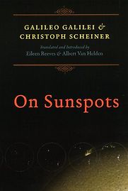 Letters on Sunspots by Galileo Galilei & Christoph Scheiner, Albert Van Helden & Eileen Reeves (translators and editors) Letters on Sunspots by Galileo Galilei & Christoph Scheiner, Albert Van Helden & Eileen Reeves (translators and editors)