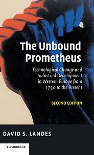The best books on Industrial Revolution - The Unbound Prometheus: Technological Change and Industrial Development in Western Europe from 1750 to the Present by David S Landes The best books on Industrial Revolution - The Unbound Prometheus: Technological Change and Industrial Development in Western Europe from 1750 to the Present by David S Landes