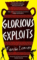 Glorious Exploits: A Novel by Ferdia Lennon Glorious Exploits: A Novel by Ferdia Lennon