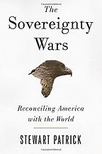 The best books on America’s Increasingly Challenged Position in World Affairs - The Sovereignty Wars: Reconciling America with the World by Stewart Patrick