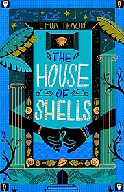 The House of Shells by Efua Traoré The House of Shells by Efua Traoré