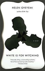 White is for Witching by Helen Oyeyemi White is for Witching by Helen Oyeyemi