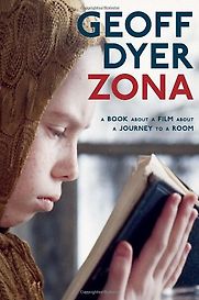 Zona by Geoff Dyer Zona by Geoff Dyer
