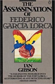 The best books on The Spanish Civil War - The Assassination of Federico García Lorca by Ian Gibson The best books on The Spanish Civil War - The Assassination of Federico García Lorca by Ian Gibson
