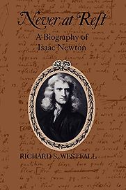 Never at Rest: A Biography of Isaac Newton by Richard S. Westfall