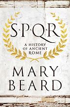 SPQR: A History of Ancient Rome by Mary Beard SPQR: A History of Ancient Rome by Mary Beard