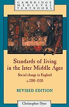 The best books on Daily Life in Medieval England - Standards of Living in the Later Middle Ages: Social Change in England c.1200–1520 by Christopher Dyer