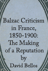 The Greatest French Novels - Balzac Criticism in France by David Bellos