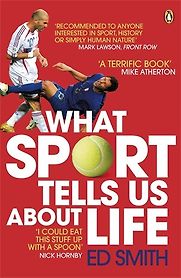 What Sport Tells Us About Life by Ed Smith