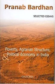 Poverty, Agrarian Structure, and Political Economy in India by Pranab Bardhan