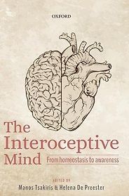 The best books on Philosophy - The Interoceptive Mind: From Homeostasis to Awareness edited by Manos Tsakiris and Helena De Preester  The best books on Philosophy - The Interoceptive Mind: From Homeostasis to Awareness edited by Manos Tsakiris and Helena De Preester