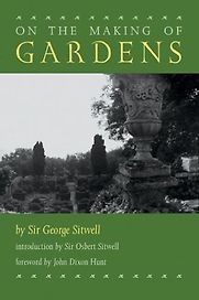 On the Making of Gardens by Sir George Sitwell On the Making of Gardens by Sir George Sitwell