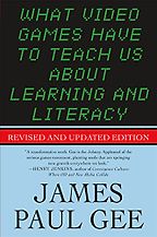 The best books on Video Games - What Video Games Have to Teach Us About Learning and Literacy by James Paul Gee The best books on Video Games - What Video Games Have to Teach Us About Learning and Literacy by James Paul Gee